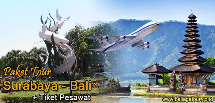 Paket Tour Dari Surabaya Ke Bali Plus Tiket Pesawat